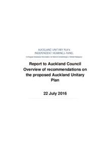 Report to Auckland Council Overview of recommendations on the proposed Auckland Unitary Plan 22 July 2016 Hearing topic XXX