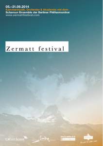 05.– [removed]Kammermusik, Orchester & Akademie mit dem Scharoun Ensemble der Berliner Philharmoniker www.zermattfestival.com