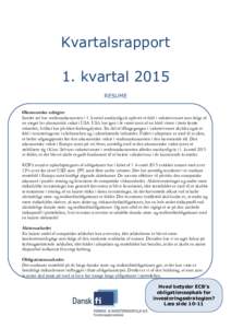 Kvartalsrapport 1. kvartal 2015 RESUME Økonomiske udsigter Samlet set har verdensøkonomien i 1. kvartal sandsynligvis oplevet et fald i vækstniveauet som følge af en meget lav økonomisk vækst i USA. USA har igen i 