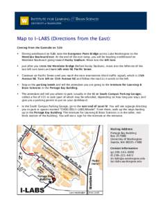 Map to I-LABS (Directions from the East): Coming from the Eastside on 520:  Driving westbound on 520, take the Evergreen Point Bridge across Lake Washington to the Montlake Boulevard exit. At the end of the exit ramp,