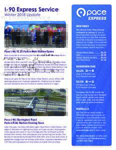 I-90 Express Service Winter 2018 Update NEW FARES The fare for most Pace services increased on January 1. Due to