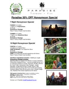 Paradise 50% OFF Honeymoon Special 7 Night Honeymoon Special FJ$4625 for 2 adults 7 nights in a Tropical Bure All meals Honeymoon Package