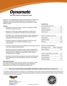 Feed-Grade Potassium and Magnesium Sulfate  Dynamate is a feed-grade mineral consisting of the sulfate form of potassium and magnesium. It is a source of highly available sulfur (S), potassium (K) and magnesium (Mg) that