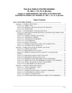 Title 35-A: PUBLIC UTILITIES HEADING: PL 1987, c. 141, Pt. A, §6 (new) Chapter 41: MAINE MUNICIPAL AND RURAL ELECTRIFICATION COOPERATIVE AGENCY ACT HEADING: PL 1987, c. 141, Pt. A, §6 (new) Table of Contents Part 3. EL