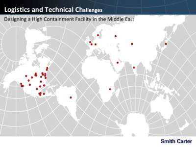 Logistics and Technical Challenges Designing a High Containment Facility in the Middle East International Cultures • Language – Translation services: business vs local language translation