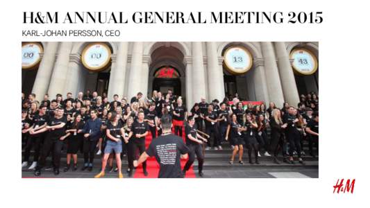 H&M ANNUAL GENERAL MEETING 2015 KARL-JOHAN PERSSON, CEO 2014 IN BRIEF • Strong sales and profit development • Well-received collections for all Group brands