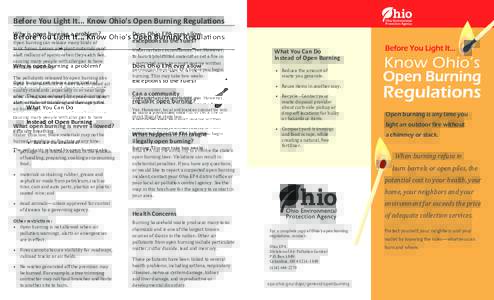 Before You Light It... Know Ohio’s Open Burning Regulations Why is open burning a problem? Open burning can release many kinds of toxic fumes. Leaves and plant materials send aloft millions of spores when they catch fi