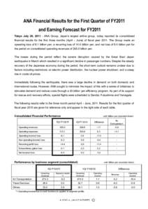 ANA Financial Results for the First Quarter of FY2011 and Earning Forecast for FY2011 Tokyo July 29, ANA Group, Japan’s largest airline group, today reported its consolidated financial results for the first thre