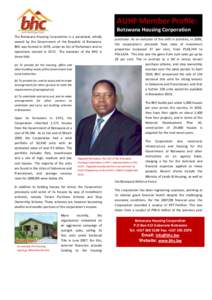 AUHF  Member  Profile:      Botswana  Housing  Corporation    The   Botswana   Housing   Corporation   is   a   parastatal,   wholly  