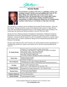 C O N S U L T AN T S • E N G I N E E R S • S T R AT E G I S T S  Norman Bodek Norman Bodek is president of PCS Press, a publishing, training, and consulting company. He discovered and published the works of : Dr. Shi