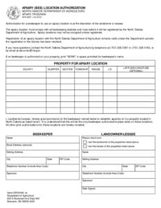 APIARY (BEE) LOCATION AUTHORIZATION NORTH DAKOTA DEPARTMENT OF AGRICULTURE APIARY PROGRAM SFN[removed]Authorization for a beekeeper to use an apiary location is at the discretion of the landowner or lessee.