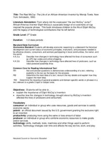 Title: The Real McCoy: The Life of an African-American Inventor by Wendy Towle. New York: Scholastic, 1993. Literature Annotation: From where did the expression “the real McCoy” come? African-America inventor Elijah 