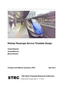 Railway Passenger Service Timetable Design Tomáš Robenek Yousef Maknoon Michel Bierlaire  Transport and Mobility Laboratory, EPFL