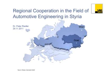 Regional Cooperation in the Field of A u tom otiv e E ngineering in S ty ria Dr. Peter Riedler1  W ie n