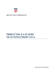 DRŽAVNI ZAVOD ZA MJERITELJSTVO  PRIRUČNIK ZA OVJERU NEAUTOMATSKIH VAGA  RADNA GRUPA ZA MJERILA MASE