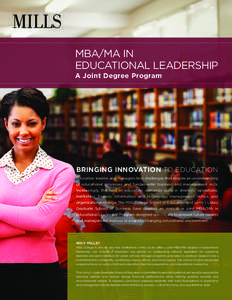 MBA/MA IN EDUCATIONAL LEADERSHIP A Joint Degree Program BRINGING INNOVATION TO EDUCATION Education leaders and managers face challenges that require an understanding