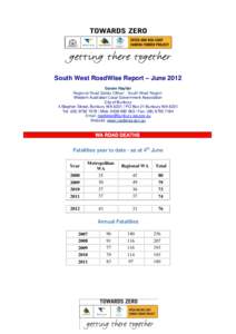 South West RoadWise Report – June 2012 Gavan Hayllar Regional Road Safety Officer - South West Region Western Australian Local Government Association City of Bunbury 4 Stephen Street, Bunbury WA 6231 | PO Box 21 Bunbur