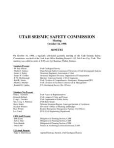 UTAH SEISMIC SAFETY COMMISSION Meeting October 16, 1998 MINUTES On October 16, 1998, a regularly scheduled quarterly meeting of the Utah Seismic Safety Commission was held at the Utah State Office Building Room #1112, Sa