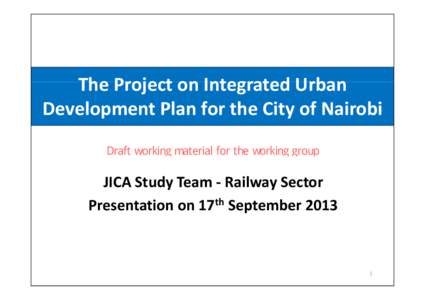 The Project on Integrated Urban  The Project on Integrated Urban Development Plan for the City of Nairobi p y