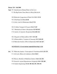 Botany 130 – Fall 2008 Sept. W 3 Introduction to Botany/Plants in Our Lives F 5 The Big Picture: From Macro to Micro Ch 1:1-13 M 8 Molecular Composition of Plant Cells Ch 2: 15-34 W 10 The Plant Cell Ch 3:35-58