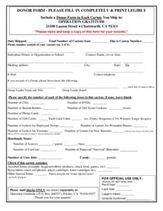 DONOR FORM - PLEASE FILL IN COMPLETELY & PRINT LEGIBLY Include a Donor Form in Each Carton You Ship to: OPERATION GRATITUDELassen Street ♦ Chatsworth, CA 91311 