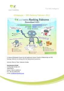 Whitepaper – SEO Ranking FaktorenIn diesem Whitepaper fassen wir die Ergebnisse unserer Studie zur Bewertung von SEORanking-Faktoren von Anfang 2012 für Deutschland zusammen. Autoren: Marcus Tober, Sebastian We