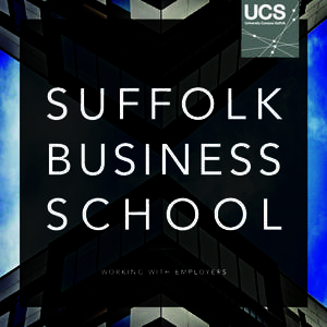 SUFFOLK BUSINESS SCHOOL WORKING WITH EMPLOYERS  WELCOME TO