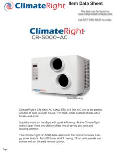 Item Data Sheet  Patent Pending ClimateRight’s CR-5000-AC 5,000 BTU 115-Volt A/C unit is the perfect solution to cool your pet house, RV, truck, small outdoor sheds, ATM