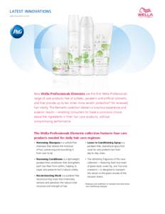 LATEST INNOVATIONS pginnovation.com New Wella Professionals Elements are the first Wella Professionals range of care products free of sulfates, parabens and artificial colorants, and that provide up to ten times more ker