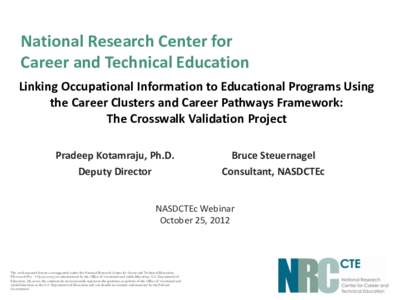 National Research Center for Career and Technical Education Linking Occupational Information to Educational Programs Using the Career Clusters and Career Pathways Framework: The Crosswalk Validation Project Pradeep Kotam