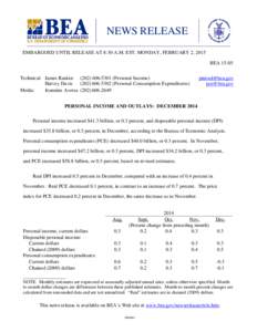 NEWS RELEASE EMBARGOED UNTIL RELEASE AT 8:30 A.M. EST, MONDAY, FEBRUARY 2, 2015 BEA[removed]Technical: James Rankin[removed]Personal Income) Harvey Davis[removed]Personal Consumption Expenditures) Media: