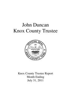 John Duncan Knox County Trustee Knox County Trustee Report Month Ending July 31, 2011