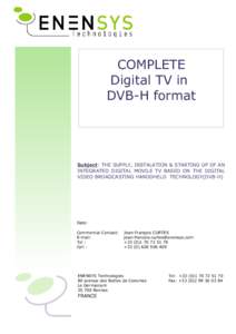 COMPLETE Digital TV in DVB-H format Subject: THE SUPPLY, INSTALATION & STARTING UP OF AN INTEGRATED DIGITAL MOVILE TV BASED ON THE DIGITAL