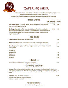    CATERING MENU Bruges Waffles and Frites 	
  is	
  the	
  ideal	
  partner	
  for	
  catering	
  that	
  unique	
  event	
    We	
  guarantee	
  authentic	
  Belgian	
  quality	
  and	
  charm	
  