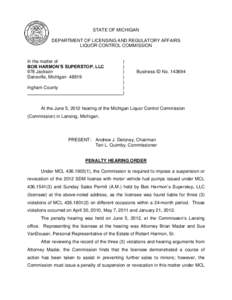 STATE OF MICHIGAN DEPARTMENT OF LICENSING AND REGULATORY AFFAIRS LIQUOR CONTROL COMMISSION In the matter of BOB HARMON’S SUPERSTOP, LLC