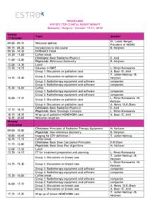 PROGRAMME PHYSICS FOR CLINICAL RADIOTHERAPY Budapest, Hungary - October 17-21, 2010 Sunday 17 October