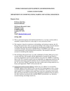 ENERGY RESEARCH, DEVELOPMENT AND DEMONSTRATION CONSULTATION PAPER DEPARTMENT OF COMMUNICATIONS, MARINE AND NATURAL RESOURCES Response from: Professor Jim Skea Research Director