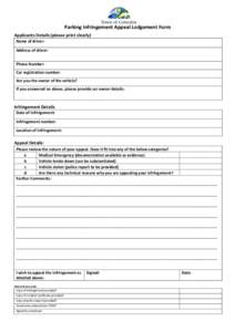 Parking Infringement Appeal Lodgement Form Applicants Details (please print clearly) Name of driver: Address of driver: Phone Number: Car registration number: