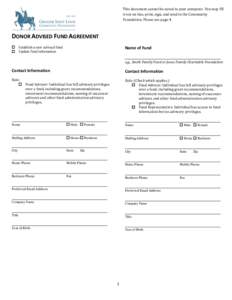 This document cannot be saved to your computer. You may fill it out on line, print, sign, and send to the Community Foundation. Please see page 4. DONOR ADVISED FUND AGREEMENT  Establish a new advised fund