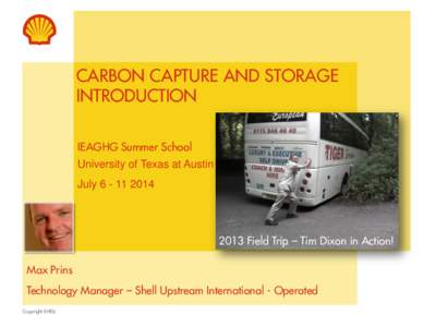 CARBON CAPTURE AND STORAGE INTRODUCTION IEAGHG Summer School University of Texas at Austin July