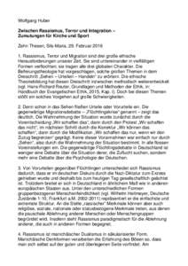 Wolfgang Huber Zwischen Rassismus, Terror und Integration – Zumutungen für Kirche und Sport Zehn Thesen, Sils-Maria, 29. FebruarRassismus, Terror und Migration sind drei große ethische Herausforderungen unse