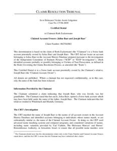 CLAIMS RESOLUTION TRIBUNAL In re Holocaust Victim Assets Litigation Case No. CV96-4849 Certified Denial to Claimant Ruth Zuckermann Claimed Account Owners: Julius Baer and Joseph Baer1