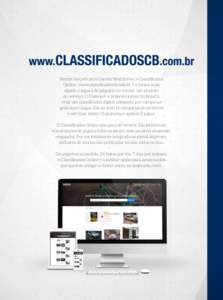 Recém lançado pelo Correio Braziliense, o Classificados Online: www.classificadoscb.com.br é a forma mais rápida e segura de adquirir ou vender um produto ou serviço. O Correio é o primeiro jornal do Brasil a criar