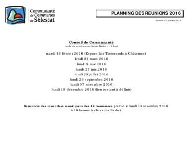 PLANNING DES REUNIONS 2016 Version 27 janvier 2016 Conseil de Communauté (salle de conférences Sainte Barbe – 19 hrs)