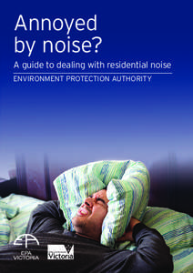 Annoyed by noise? A guide to dealing with residential noise ENVIRONMENT PROTECTION AUTHORITY  Contents