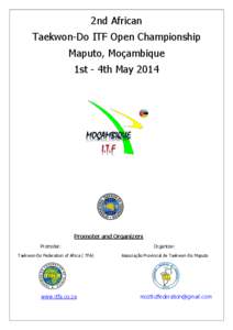2nd African Taekwon-Do ITF Open Championship Maputo, Moçambique 1st - 4th May[removed]Promoter and Organizers