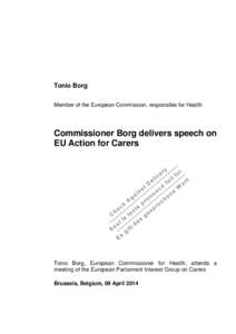 Tonio Borg Member of the European Commission, responsible for Health Commissioner Borg delivers speech on EU Action for Carers