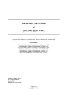 THE NATIONAL CONSTITUTION of LIFESAVING SOUTH AFRICA accepted at its National Council in Durban, KwaZulu-Natal on 26 October 2007 as am ended by
