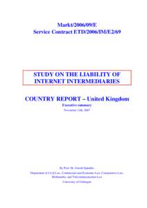 Markt[removed]E Service Contract ETD/2006/IM/E2/69 STUDY ON THE LIABILITY OF INTERNET INTERMEDIARIES COUNTRY REPORT – United Kingdom