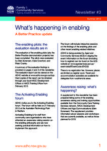 Newsletter #3 Summer 2012 What’s happening in enabling A Better Practice update The enabling pilots: the